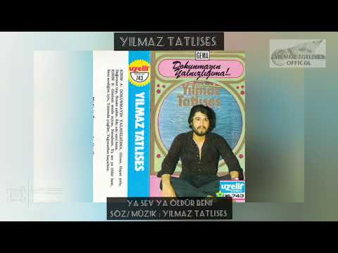 YILMAZ TATLISES - YA SEV YA ÖLDÜR BENİ - ORJİNAL KAYIT OFFİCAL - ÜZELLİ